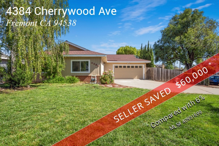 Seller sold 4384 Cherrywood Ave, Fremont and saved $60,000 in broker fees by listing at 1%.